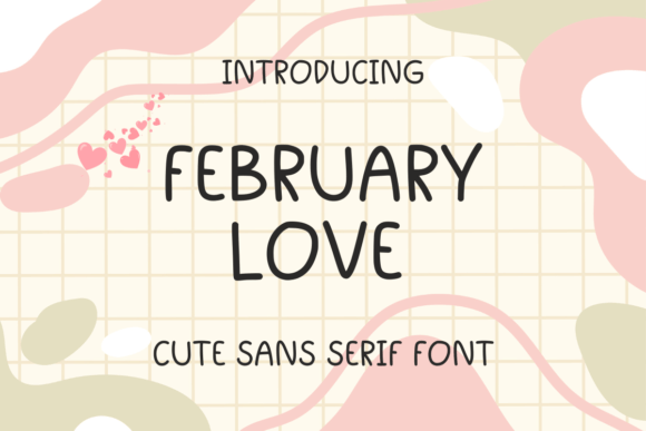 February Love: A Quirky Sans Serif Font for Editorial Design
